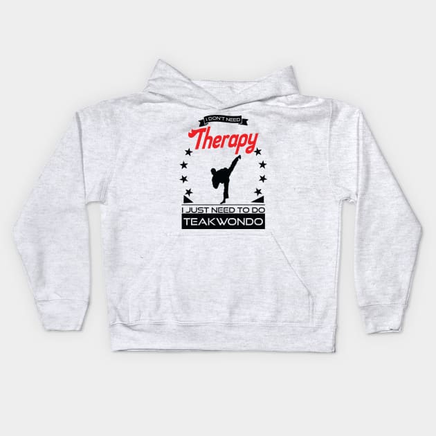 Taekwondo - Better Than Therapy Gift For Martial Artists Kids Hoodie by OceanRadar